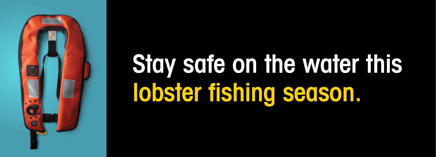 Banner for webpages or emails with an image of a personal floatation device and the text, "Stay safe on the water this lobster fishing season."