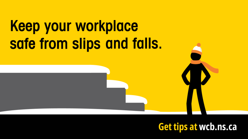 Today's forecast calls for an increased risk of slips and falls. Get tips to keep your workplace safe at wcb.ns.ca